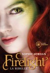 Firelight: La ribelle - Sophie Jordan