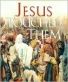 Jesus Touched Them - Ideals Publications Inc