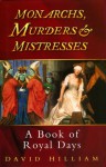 Monarchs, Murders & Mistresses - David Hilliam, Christopher Hibbert