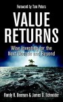 Value Returns: Wise Investing for the Next Decade and Beyond - Randy R. Beeman, James D. Schneider, Tom Peters