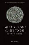 Imperial Rome AD 284 to 363: The New Empire (The Edinburgh History of Ancient Rome) - Jill Harries