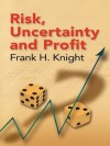 Risk, Uncertainty and Profit (Dover Books on History, Political and Social Science) - Frank H. Knight