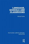 Language, Schools and Classrooms (Rle Edu L Sociology of Education) - Michael Stubbs