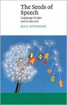 The Seeds of Speech: Language Origin and Evolution (Canto) - Jean Aitchison