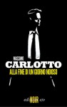 Alla fine di un giorno noioso - Massimo Carlotto