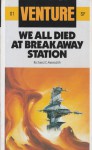 We All Died At Breakaway Station (Venture Science Fiction, #1) - Richard Carlton Meredith