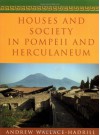 Houses and Society in Pompeii and Herculaneum - Andrew Wallace-Hadrill