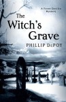 The Witch's Grave: A Fever Devilin Mystery - Phillip DePoy