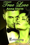 True Love 3: Erfüllung (True Love - Reihe) - Anna Sturm