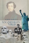 Tocqueville's Virus - Robert Brown