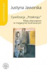 Cywilizacja "Przekroju" - Justyna Jaworska