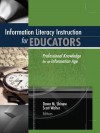 Information Literacy Instruction for Educators: Professional Knowledge for an Information Age - Scott Walter, Dawn Shinew