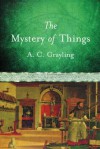 The Mystery of Things - A.C. Grayling