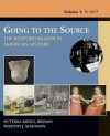 Going to the Source: The Bedford Reader in American History, Volume 1: To 1877 - Victoria Bissell Brown, Timothy J. Shannon