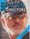 501 Movie Directors: A Comprehensive Guide to the Greatest Filmmakers - Steven Jay Schneider