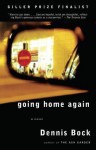 Going Home Again - Dennis Bock