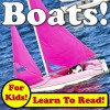 Boats! Learn About Boats While Learning To Read - Boat Photos And Facts Make It Easy! (Over 45+ Photos of Boats) - Monica Molina