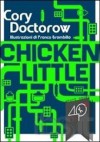 Chicken little. Edizione italiana - Cory Doctorow, Elena Cantoni, Franco Brambilla