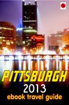 Pittsburgh 2013 ebook Travel Guide - Alan Diede