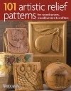 101 Artistic Relief Patterns for Woodcarvers, Woodburners & Crafters - Lora S. Irish