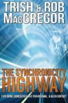 The Synchronicity Highway - Trish MacGregor, Rob MacGregor