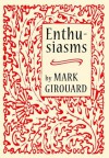 Enthusiasms - Mark Girouard