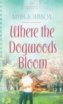 Where the Dogwoods Bloom - Myra Johnson