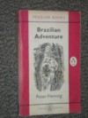 Brazilian Adventure - Peter Fleming