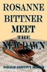 Meet the New Dawn (Savage Destiny) - Rosanne Bittner