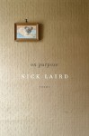 On Purpose: Poems - Nick Laird