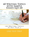 60 Writing Topics with Sample Essays Q31-60 (120 Writing Topics 30 Day Pack) - LIKE Test Prep