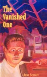 The Vanished One - Anne Schraff