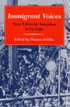 Immigrant Voices: New Lives in America, 1773-1986 - Thomas Dublin