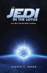 The Jedi in the Lotus: Star Wars and the Hindu Tradition - Steven J. Rosen, Jonathan Young