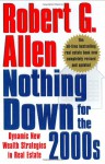 Nothing Down for the 2000s: Dynamic New Wealth Strategies in Real Estate - Robert G. Allen