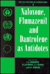 Naloxone, Flumazenil and Dantrolene as Antidotes - T.J. Meredith