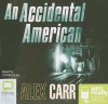 An Accidental American - Alex Carr, Caroline Lee