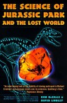 The Science of Jurassic Park and the Lost World - Rob DeSalle, David Lindley