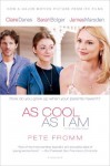 As Cool As I Am (Movie Tie-in Edition): A Novel - Pete Fromm