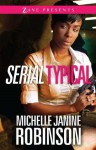 Serial Typical - Michelle Janine Robinson