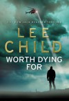 Worth Dying For (Jack Reacher, #15) - Lee Child