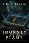 Journey Into the Flame - T.R. Williams