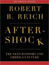 Aftershock: The Next Economy and America's Future (MP3 Book) - Robert B. Reich