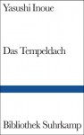 Das Tempeldach: Ein Historischer Roman - Yasushi Inoue