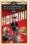 The Amazing Adventures of John Smith, Jr. AKA Houdini - Peter Johnson