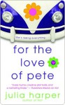 For the Love of Pete - Julia Harper