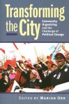 Transforming the City: Community Organizing the the Challenge of Political Change (Studies in Government and Public Policy) - Marion Orr