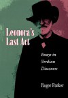 Leonora's Last Act: Essays in Verdian Discourse - Roger Parker