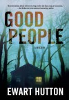 Good People: A Mystery - Ewart Hutton