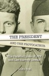 The President and the Provocateur: The Parallel Lives of JFK and Lee Harvey Oswald - Alex Cox